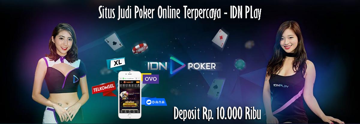 Situs Judi Poker Online IDN Play Deposit Pulsa 10 Ribu Termurah